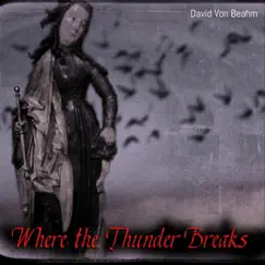 Where the Thunder Breaks by David Von Beahm album reviews, ratings, credits