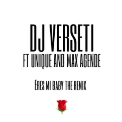 Eres Mi Baby the Remix (feat. Unique & Max Agende) Song Lyrics