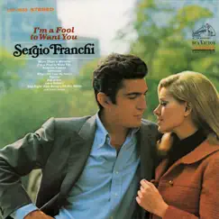 I'm a Fool to Want You by Sergio Franchi album reviews, ratings, credits