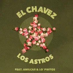 Los Astros (feat. Lo' Pibitos & Amilcar Oficial) - Single by El Chavez album reviews, ratings, credits