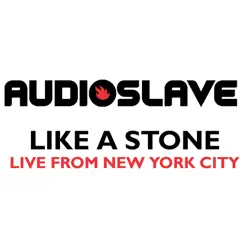 Like a Stone (Live from New York City) - Single by Audioslave album reviews, ratings, credits
