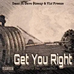Get You Right (feat. Dave Steezy & Victor Freeze) - Single by GetItDmac album reviews, ratings, credits