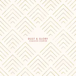 Dust & Glory - Single by Common Courier album reviews, ratings, credits