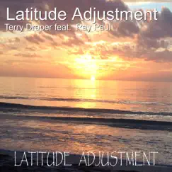Latitude Adjustment (feat. Ray Paul) - Single by Terry Draper album reviews, ratings, credits