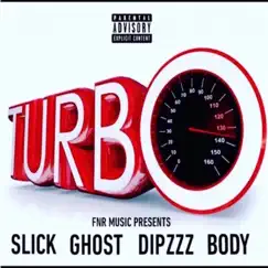 Turbo (feat. Slick, Ghost, Dipzzz & Body) - Single by FNR album reviews, ratings, credits
