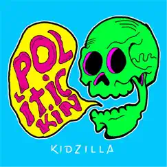Politickin - Single by KidZilla, kidmental & TomZilla album reviews, ratings, credits