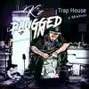 Plugged in Trap House (feat. Moehuss) - Single album lyrics, reviews, download