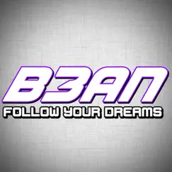 Follow Your Dreams - Single by B3an album reviews, ratings, credits