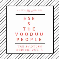 The Bootleg Series Vol.1: (Live @ the BBC 2017) by Ese & The Vooduu People album reviews, ratings, credits