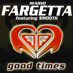 Good Times (feat. Smooth) - EP by Mario Fargetta album reviews, ratings, credits