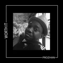 Worth It (feat. DJ Corbett) - Single by Prozhan album reviews, ratings, credits