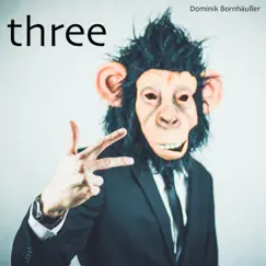 Three by Dominik Bornhäußer album reviews, ratings, credits