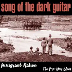 Immigrant Nation / The Pre-War Blues - Single by Song of the dark guitar album reviews, ratings, credits