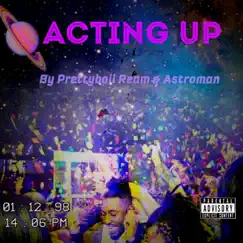 Acting Up (feat. Astroman) - Single by Prettyboii Ream album reviews, ratings, credits