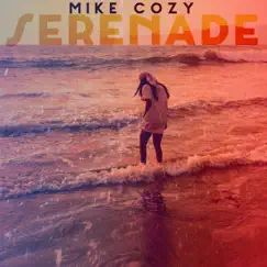 Serenade - Single by Mike Cozy album reviews, ratings, credits