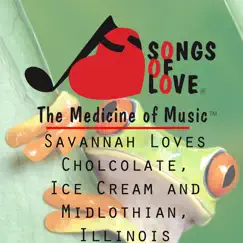 Savannah Loves Cholcolate, Ice Cream and Midlothian, Illinois Song Lyrics