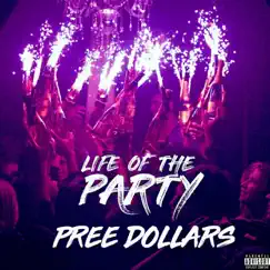 Life of the Party - Single by Pree Dollars album reviews, ratings, credits