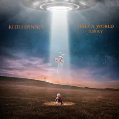 Half a World Away by Keith Spinney album reviews, ratings, credits