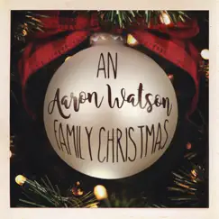 An Aaron Watson Family Christmas by Aaron Watson album reviews, ratings, credits