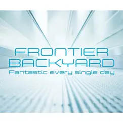 Fantastic every single day by FRONTIER BACKYARD album reviews, ratings, credits