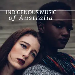 Indigenous Music of Australia - 2 Hour of Relaxing Australian Aboriginal Music, Traditional Music with Didgeridoo, Drums, Tabla, Dholak and More by Jennifer Soothe album reviews, ratings, credits