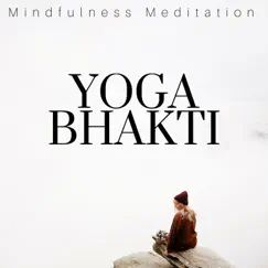 Yoga Bhakti - Mindfulness Meditation with Sound Healing by Say Aloha & Relaxation Meditation Yoga Music album reviews, ratings, credits