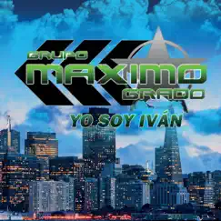Yo Soy Iván by Grupo Maximo Grado album reviews, ratings, credits
