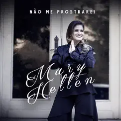 Não Me Prostrarei - Single by Mary Hellen album reviews, ratings, credits