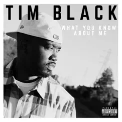 What You Know About Me by Tim Black album reviews, ratings, credits