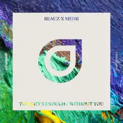 Tonight’s Enough / Without You - Single by BEAUZ & Medii album reviews, ratings, credits