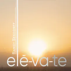 Elevate by Randy Seedorff album reviews, ratings, credits