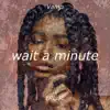 Wait a Minute (feat. Yrljc) - Single album lyrics, reviews, download