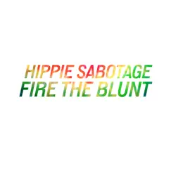 Fire the Blunt - Single by Hippie Sabotage album reviews, ratings, credits