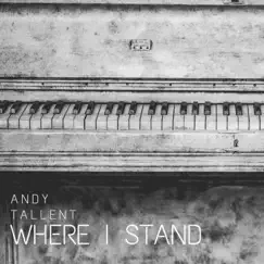 Where I Stand - EP by Andy Tallent album reviews, ratings, credits