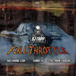 Full Throttle (feat. ABG Khrome, Sammy1k & StreetMoney Boochie) - Single by Dj Tripp Da Hit Major album reviews, ratings, credits