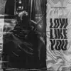 Low Like You - Single album lyrics, reviews, download