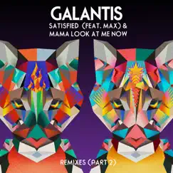 Satisfied (feat. MAX) / Mama Look at Me Now [Remixes Vol. 2] by Galantis album reviews, ratings, credits