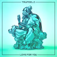 Love for You - Single by TruFeelz album reviews, ratings, credits