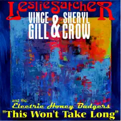 This Won't Take Long (with Vince Gill & Sheryl Crow) - Single by Leslie Satcher and the Electric Honey Badgers album reviews, ratings, credits