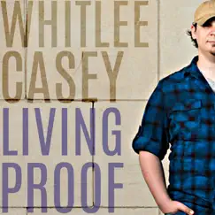 Living Proof - Single by Whitlee Casey album reviews, ratings, credits