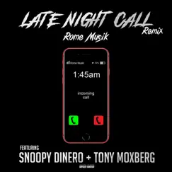 Late Night Call Remix (feat. Tony Moxberg & Snoopy Dinero) - Single by Rome Musik album reviews, ratings, credits