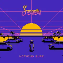 Nothing Else - Single by Sangally album reviews, ratings, credits