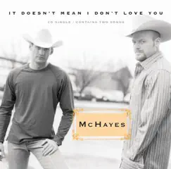 It Doesn't Mean I Don't Love You - Single by McHayes album reviews, ratings, credits