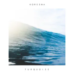Turquoise - Single by Koresma album reviews, ratings, credits