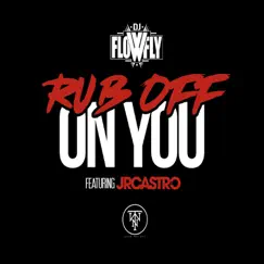 Rub Off On You (feat. JR Castro) Song Lyrics