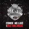 Comer No Lixo (feat. Rui Orlando) - Single album lyrics, reviews, download