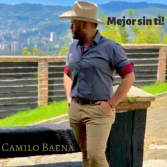 Mejor Sin Ti - Single by Camilo Baena album reviews, ratings, credits