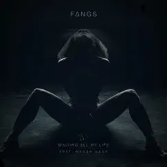 Waiting All My Life (feat. Megan Gage) - Single by Fangs album reviews, ratings, credits