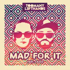 Mad for It (feat. Casso) - Single by TooManyLeftHands album reviews, ratings, credits