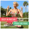 Deep in Nature - Music for Yoga, Stretch, Concentration, Calm Breathing album lyrics, reviews, download